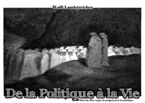 De la Politique à la Vie – Wolfi Landstreicher